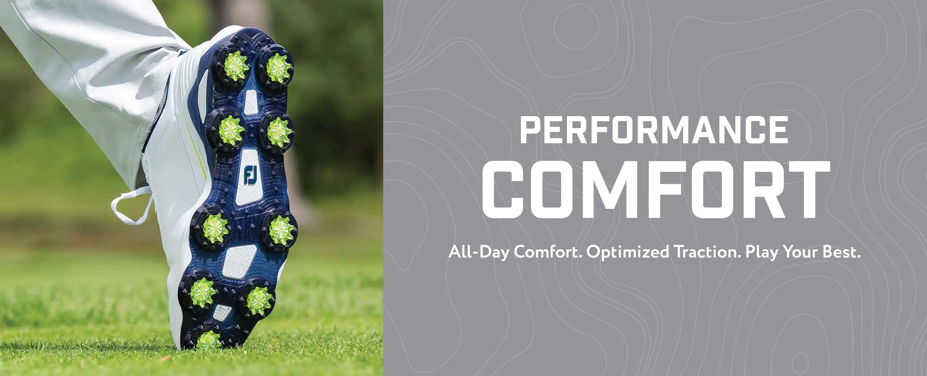 Performance Comfort. All-Day Comfort. Optimized Traction. Play Your Best. 